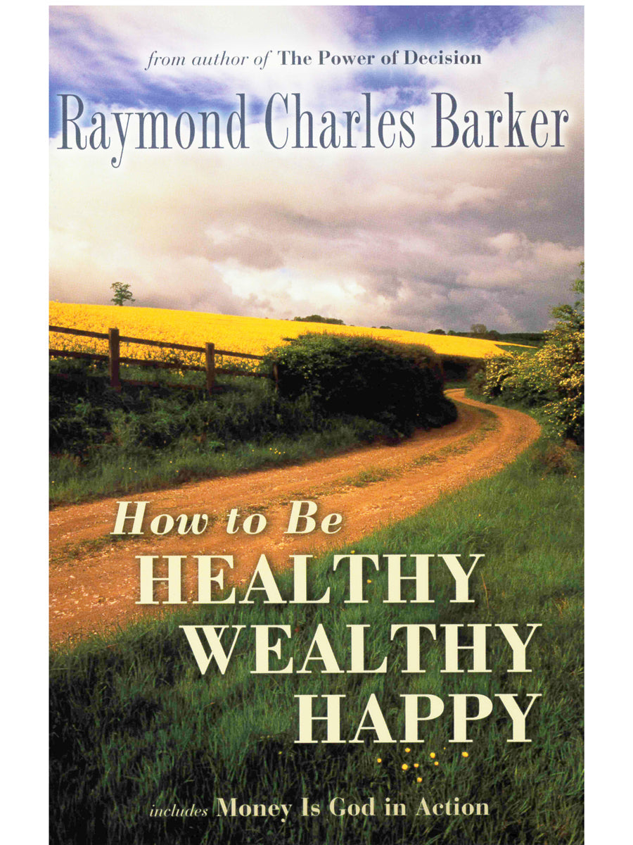 How to be Healthy Wealthy and Happy DeVorss Publications