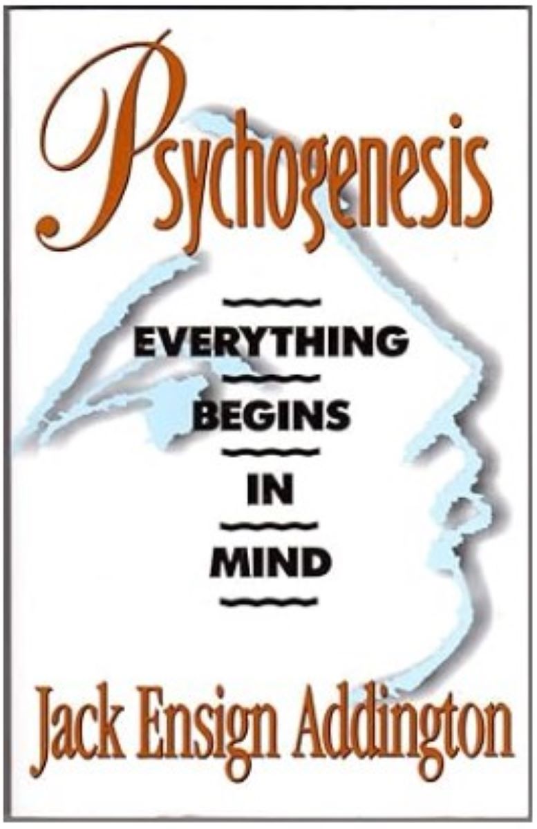 Psychogenesis: Everything Begins in Mind