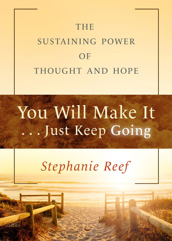 You Will Make It... Just Keep Going: The Sustaining Power of Thought and Hope