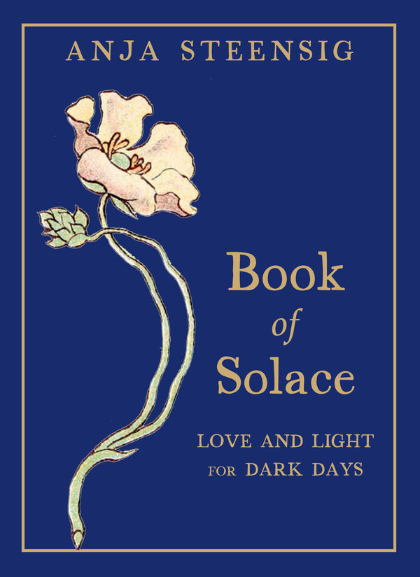 Book of Solace: Love and Light for Dark Days