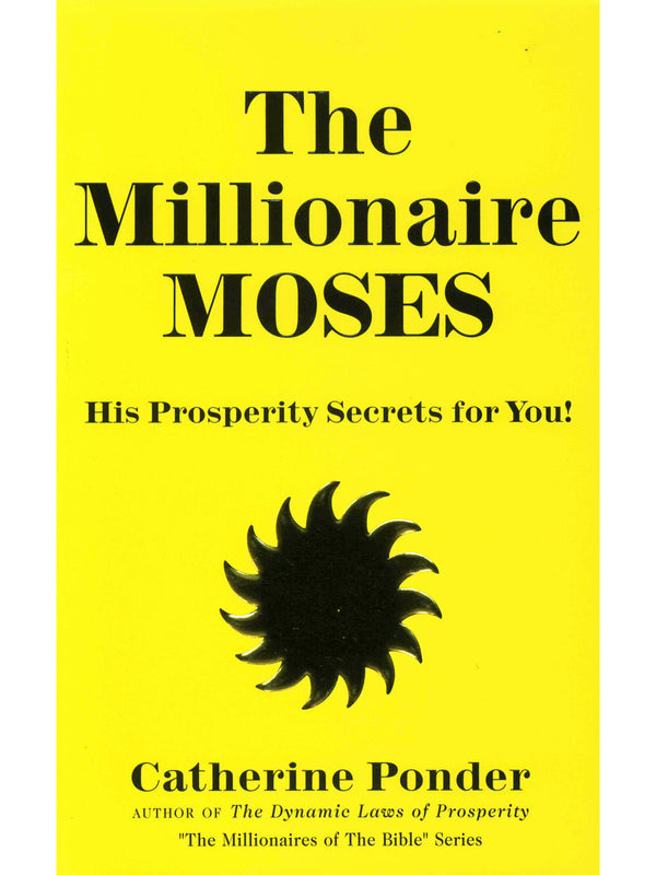The Millionaire Moses: His Prosperity Secrets for You!