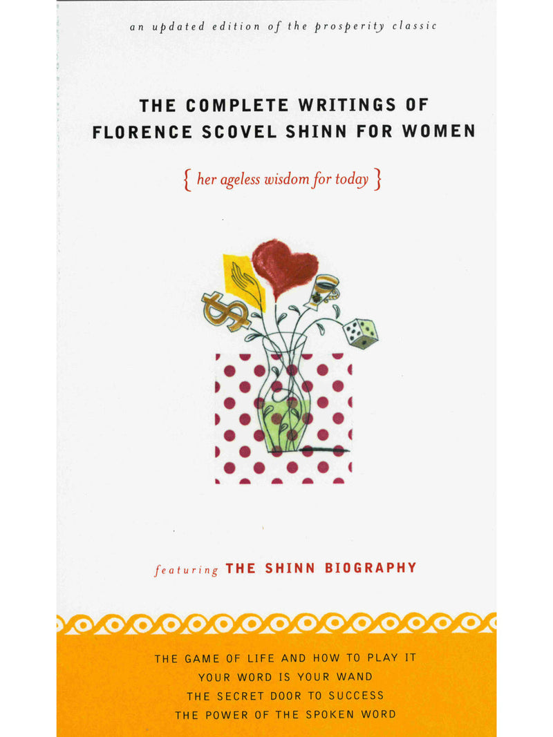 The Complete Writings of Florence Scovel Shinn for Women