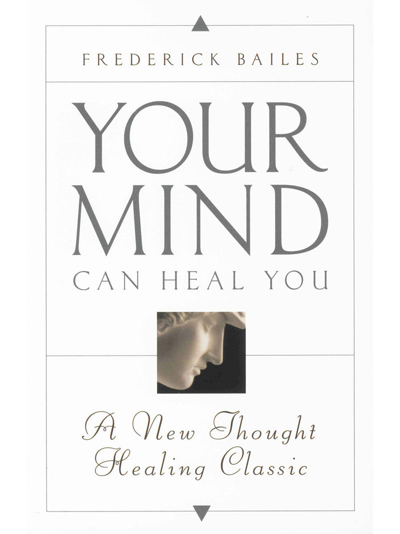 Your Mind Can Heal You: A New Thought Healing Classic